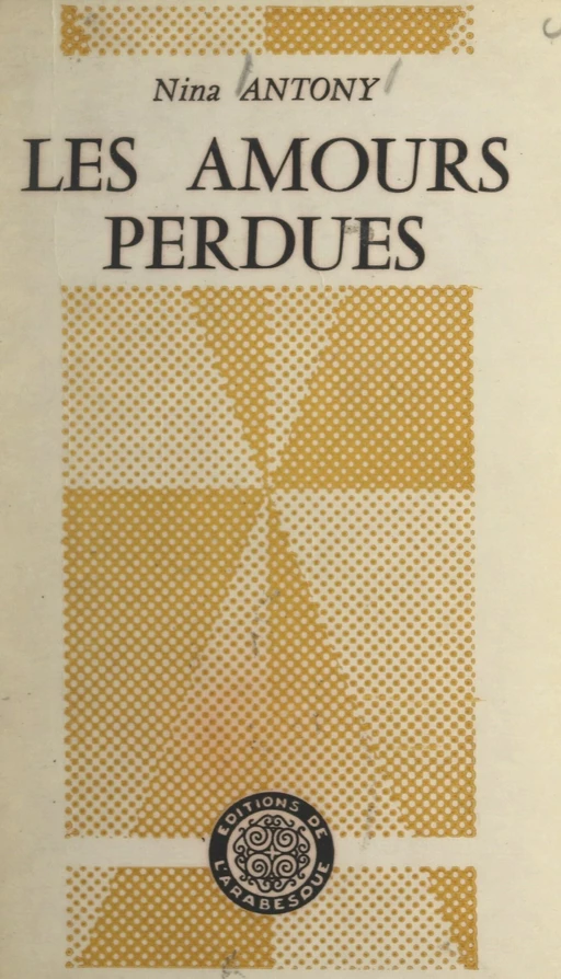 Les amours perdues - Nina Antony - FeniXX réédition numérique