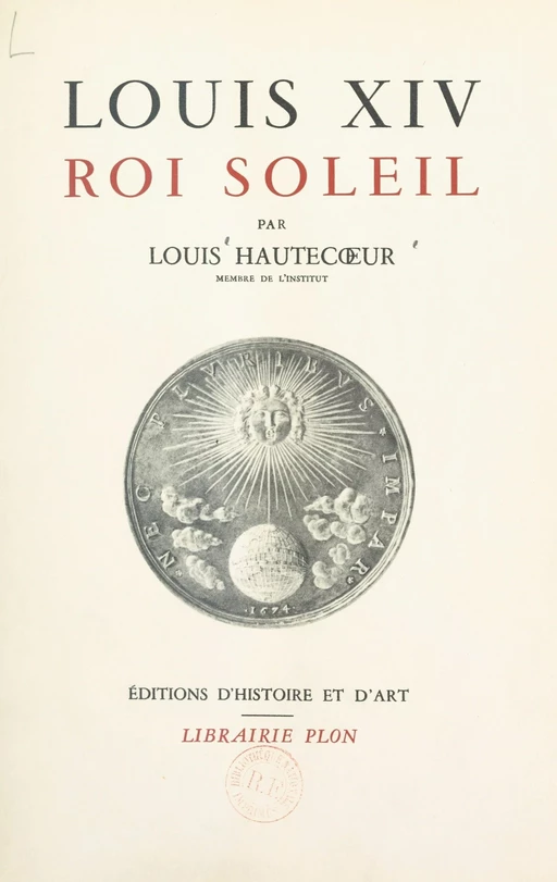 Louis XIV, roi soleil - Louis Hautecœur - FeniXX réédition numérique