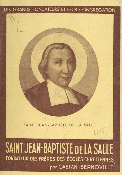 Saint Jean-Baptiste de La Salle - Gaëtan Bernoville - FeniXX réédition numérique