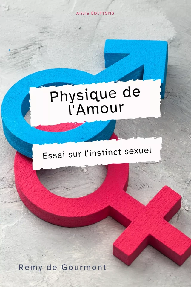 Physique de l’Amour - Remy de Gourmont - Alicia Éditions