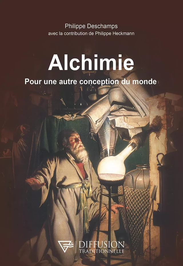 Alchimie - Pour une autre conception du monde - Philippe Deschamps - Diffusion Traditionnelle