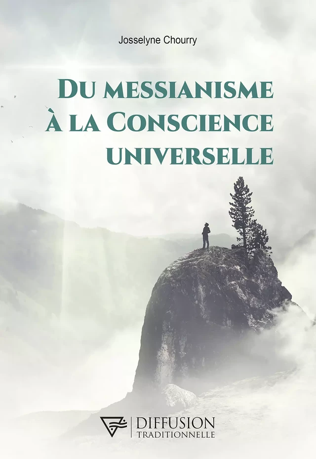 Du Messianisme à la Conscience Universelle - Josselyne Chourry - Diffusion Traditionnelle