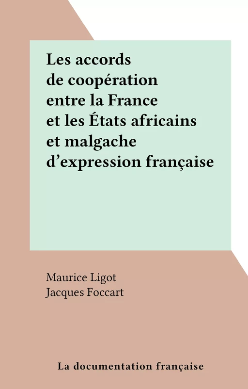 Les accords de coopération entre la France et les États africains et malgache d'expression française - Maurice Ligot - FeniXX réédition numérique