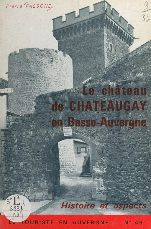 Le château de Châteaugay en Basse-Auvergne - Pierre Fassone - FeniXX réédition numérique