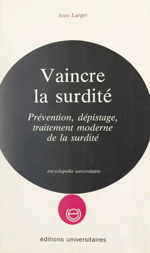 Vaincre la surdité - Jean Larger - FeniXX réédition numérique