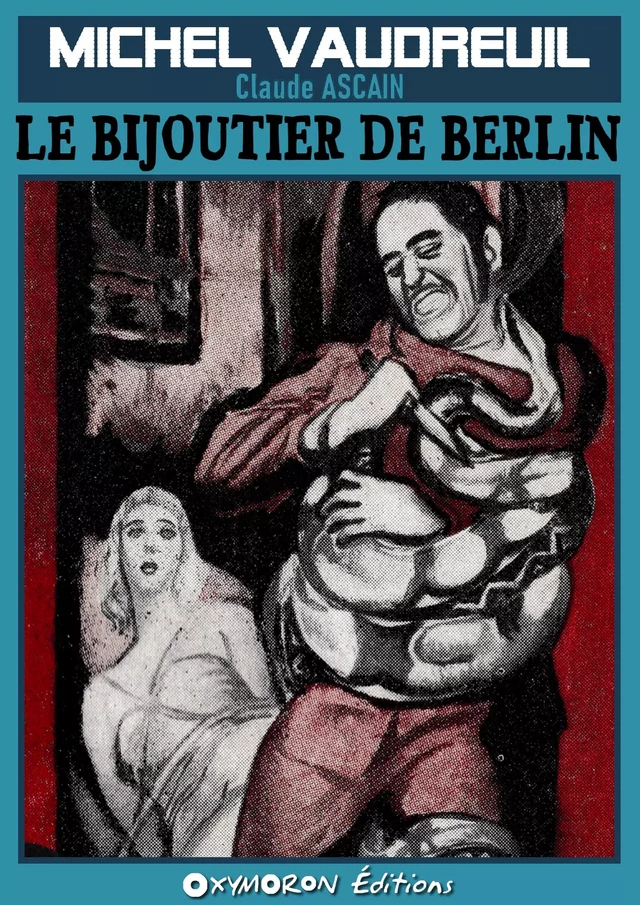 Le bijoutier de Berlin - Claude Ascain - OXYMORON Éditions