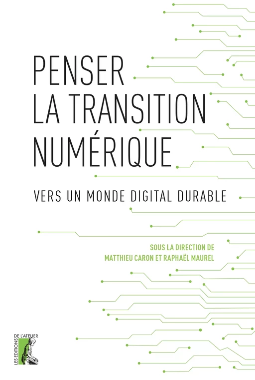 Penser la transition numérique - Matthieu Caron, Raphaël Maurel - Éditions de l'Atelier