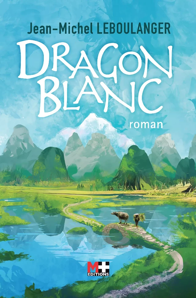 Dragon Blanc - Jean-Michel Leboulanger - M+ EDITIONS