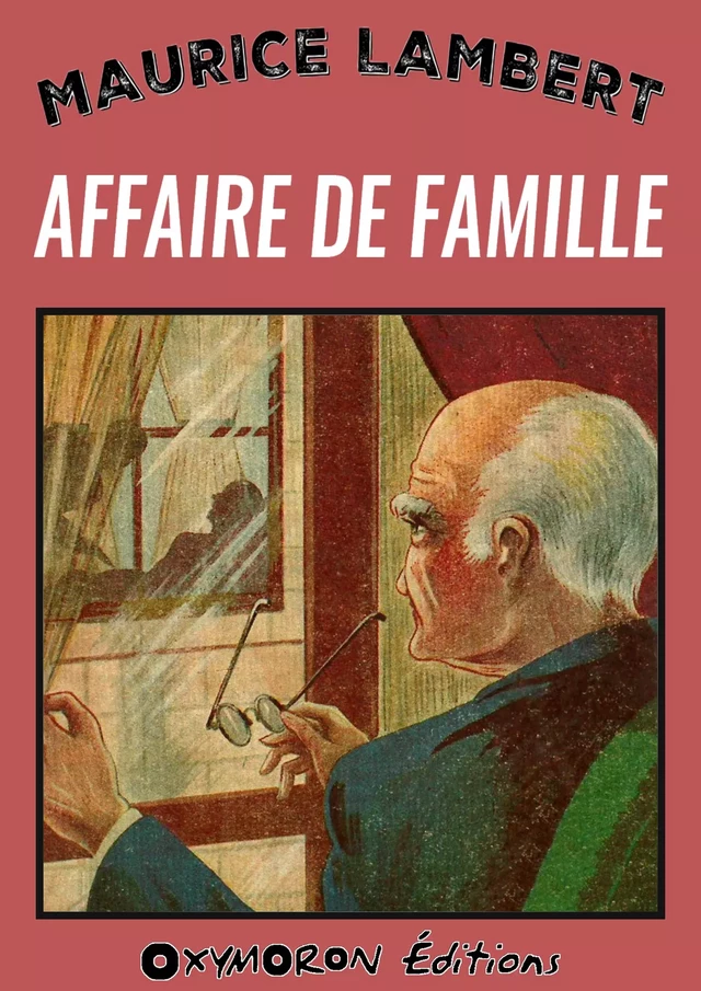 Affaire de famille - Maurice Lambert - OXYMORON Éditions