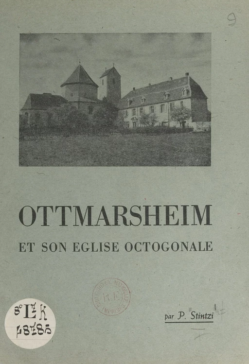 Ottmarsheim et son église octogonale - Paul Stintzi - FeniXX réédition numérique