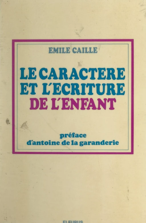 Le caractère et l'écriture de l'enfant - Émile Caille - FeniXX réédition numérique