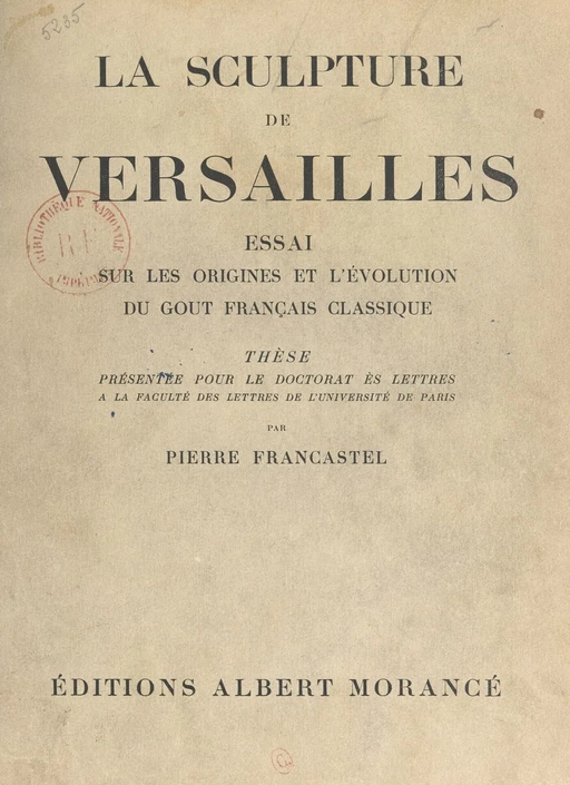 La sculpture de Versailles : essai sur les origines et l'évolution du goût français classique - Pierre Francastel - FeniXX réédition numérique