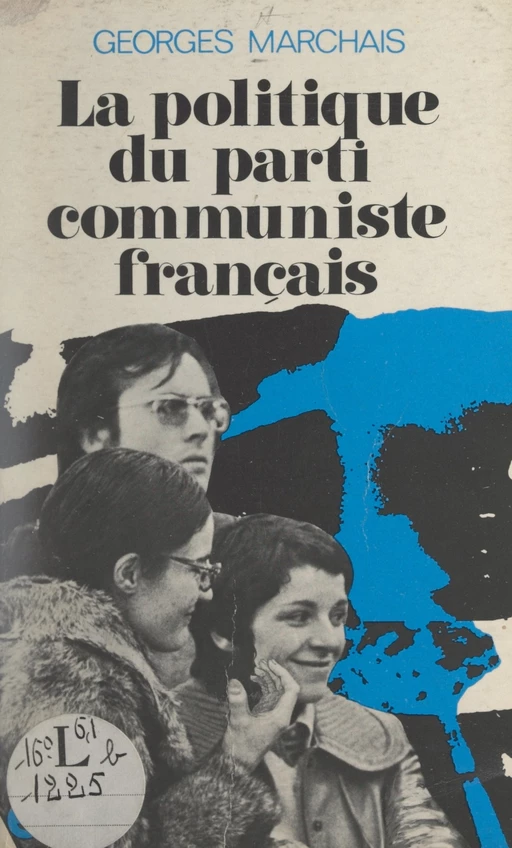 La politique du Parti communiste français - Georges Marchais - FeniXX réédition numérique