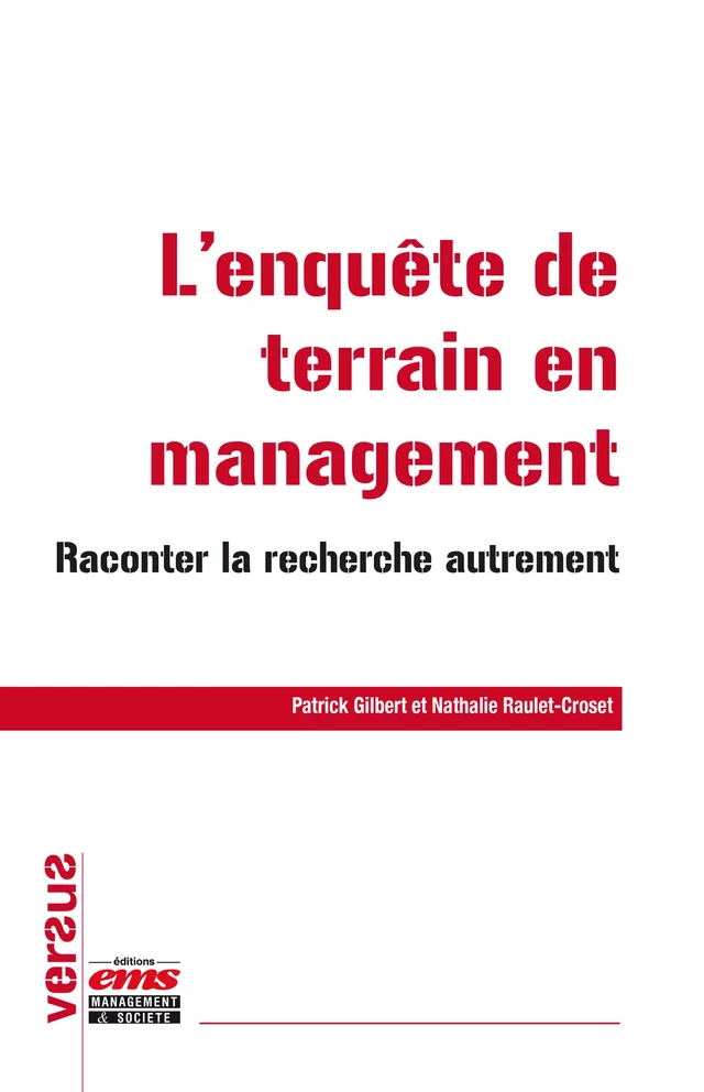 L'enquête de terrain en management - Patrick Gilbert, Nathalie Raulet-Croset - Éditions EMS