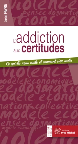 L'addiction aux certitudes