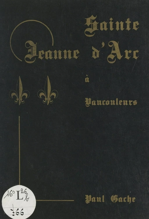 Sainte Jeanne d'Arc à Vaucouleurs - Paul Gache - FeniXX réédition numérique