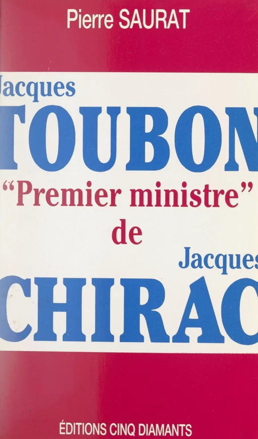 Jacques Toubon, Premier ministre de Jacques Chirac - Pierre Saurat - FeniXX réédition numérique