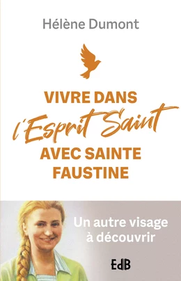 Vivre dans l'Esprit Saint avec sainte Faustine