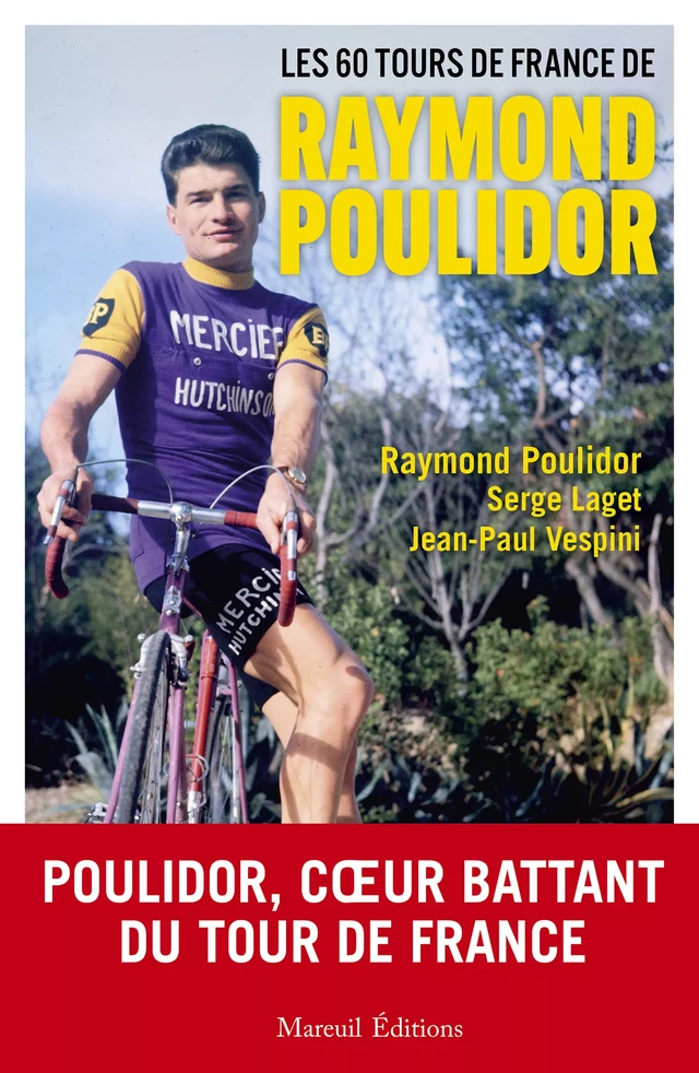 Les 60 Tours de France de Raymond Poulidor - Raymond Poulidor, Serge Laget, Jean-Paul Vespini - Mareuil Éditions