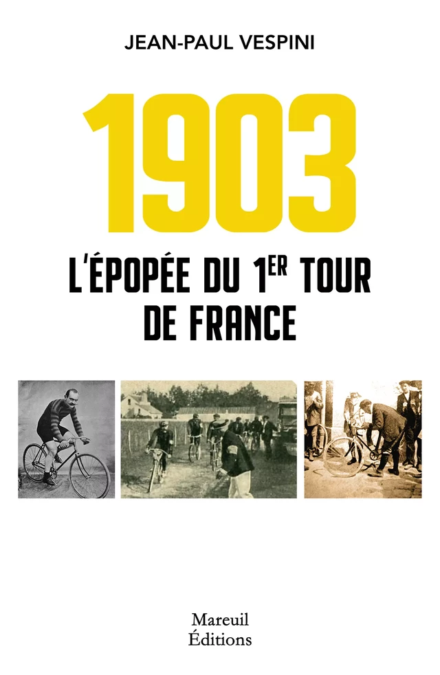 1903 - L'épopée du premier Tour de France - Jean-Paul Vespini - Mareuil Éditions