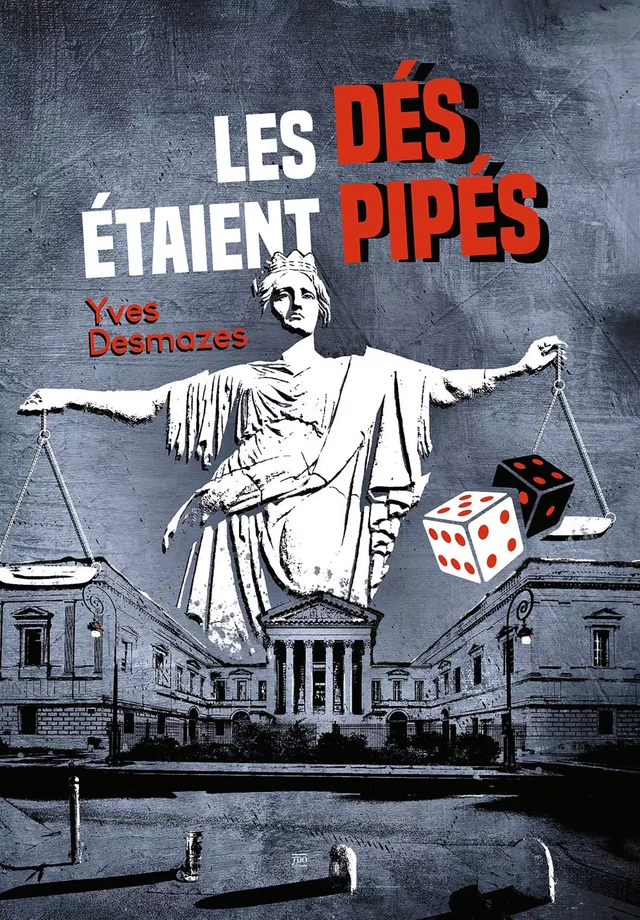 Les dés étaient pipés - Yves Desmazes - TDO Editions