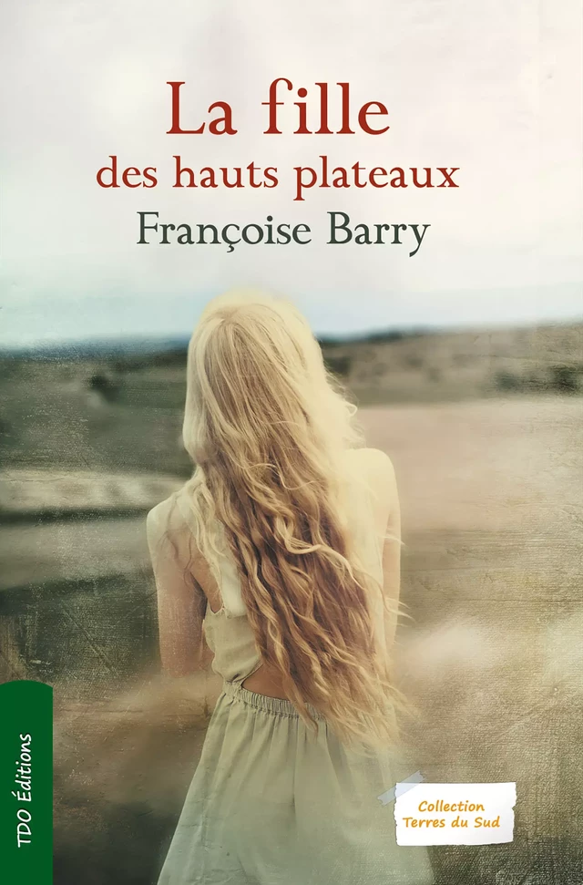 La fille des hauts plateaux - Françoise Seuzaret-Barry - TDO Editions