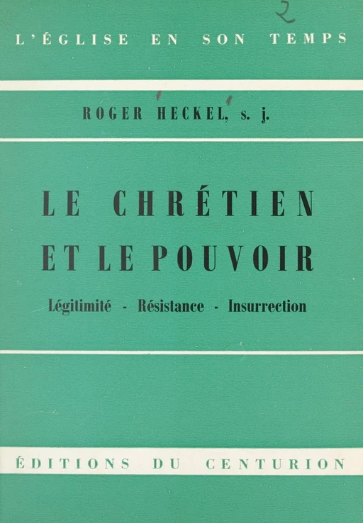 Le Chrétien et le pouvoir - Roger Heckel - FeniXX réédition numérique