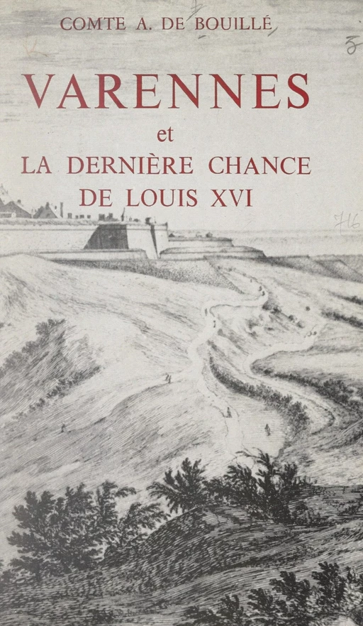 Varennes et la dernière chance de Louis XVI - Antoine de Bouillé - FeniXX réédition numérique