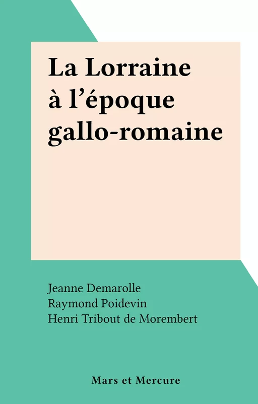 La Lorraine à l'époque gallo-romaine - Jeanne Demarolle - FeniXX réédition numérique