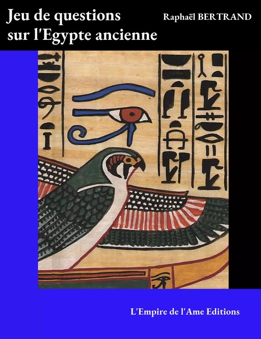 Jeu de questions sur l'Egypte ancienne - Raphaël Bertrand - L'Empire de l'Ame