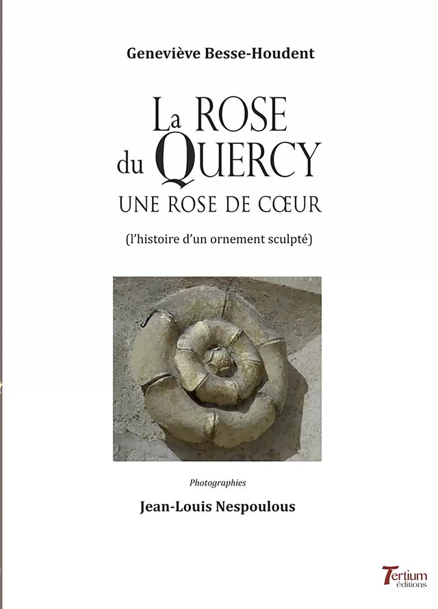 La rose du Quercy - Geneviève Besse-Houdent - Tertium éditions