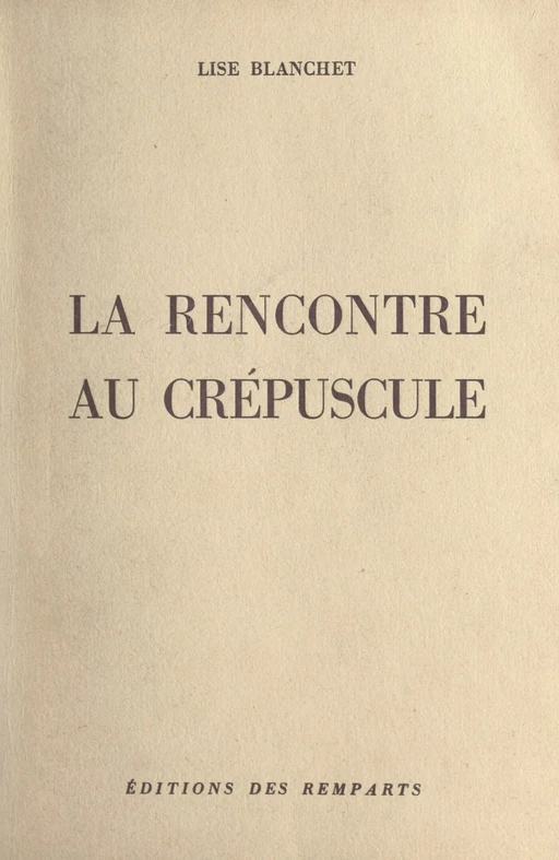 La rencontre au crépuscule - Lise Blanchet - FeniXX réédition numérique