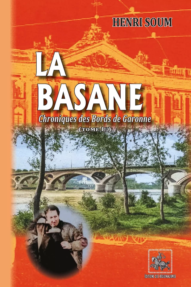 La Basane (chronique des Bords de Garonne - Tome 1) - Henri Soum - Editions des Régionalismes