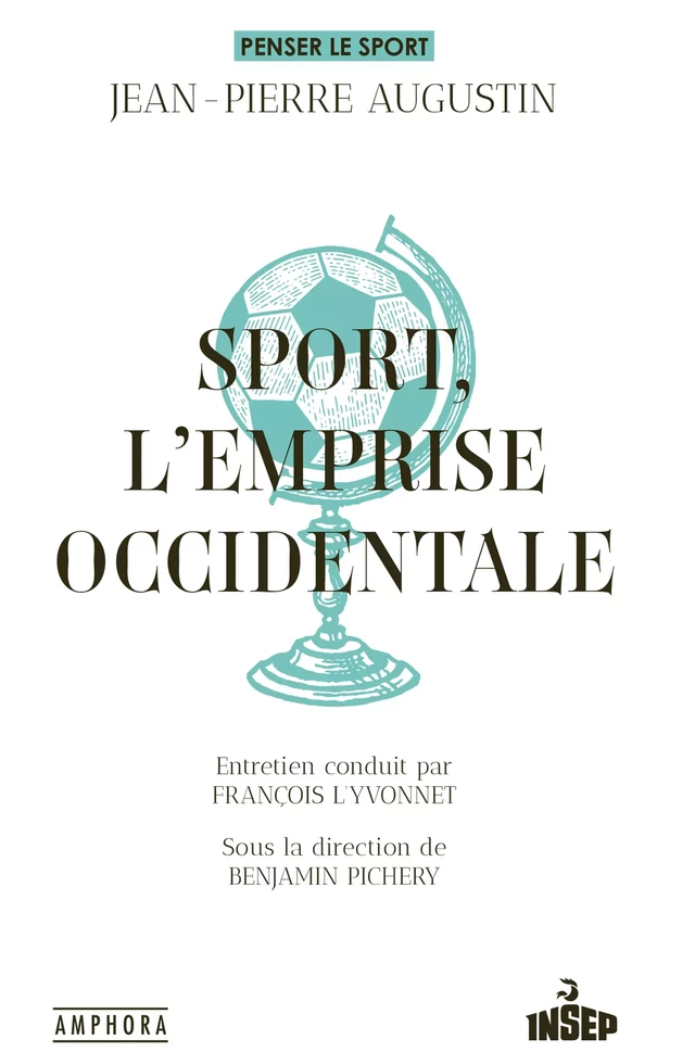 Sport, l'emprise occidentale - Jean-Pierre Augustin - Amphora