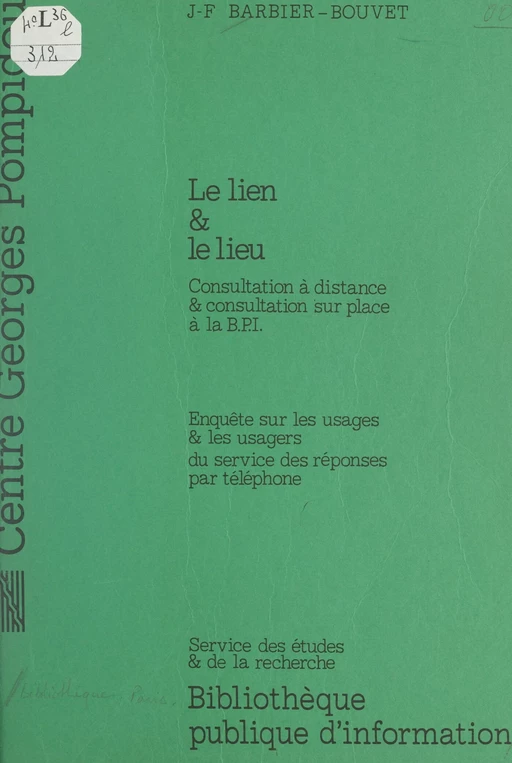 Le lien et le lieu : consultation à distance et consultation sur place à la BPI - Jean-François Barbier-Bouvet,  Bibliothèque publique d'information - FeniXX réédition numérique