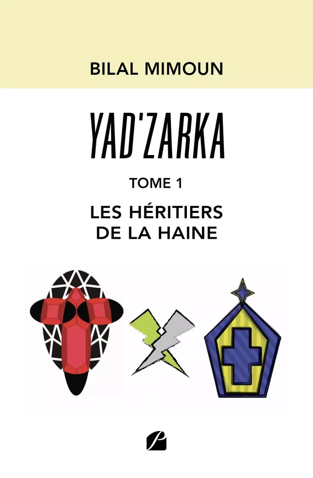 Yad’zarka - Tome 1 : les héritiers de la haine - Bilal Mimoun - Editions du Panthéon