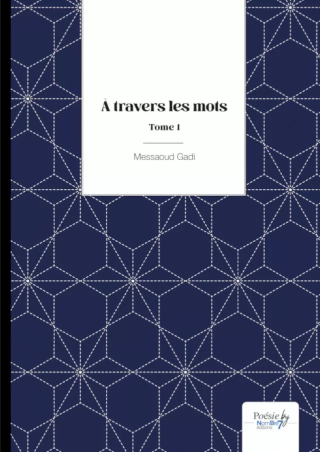 À travers les mots - Messaoud Gadi - Nombre7 Editions