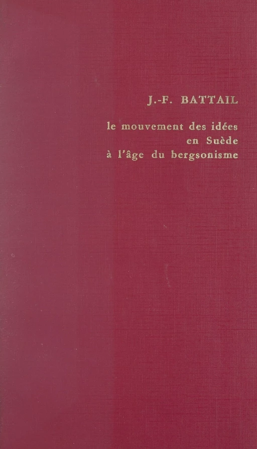 Le mouvement des idées en Suède à l'âge du bergsonisme - Jean-François Battail - FeniXX réédition numérique