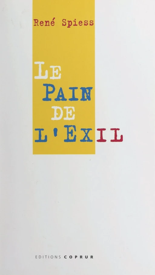 Le pain de l'exil - René Spiess - FeniXX réédition numérique