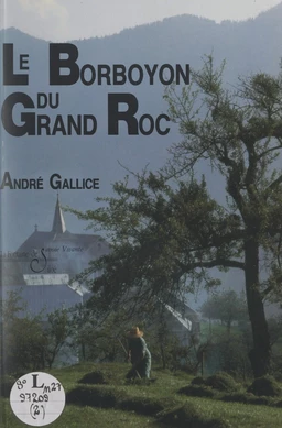 Les mémoires d'André Gallice, poète-paysan bauju, savoyard (2). Le Borboyon du Grand Roc