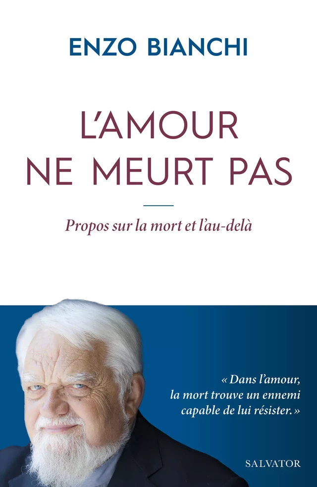 L'amour ne meurt pas : Propos sur la mort et l'au-delà - Enzo Bianchi - Éditions Salvator