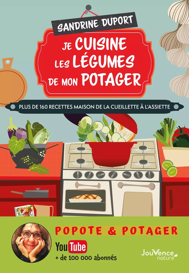 Je cuisine les légumes de mon potager - Sandrine Duport - Éditions Jouvence