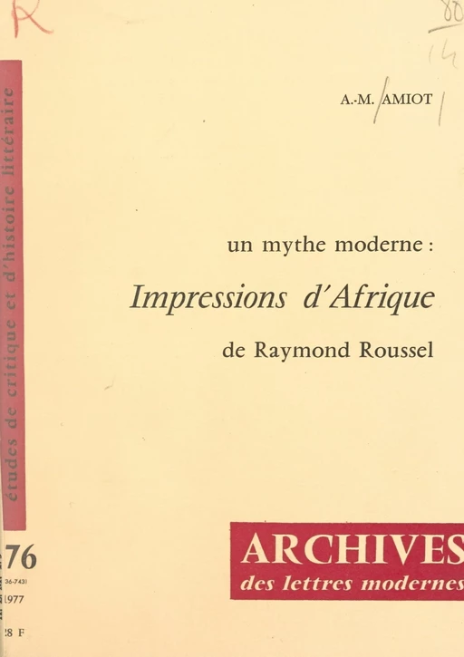 Un mythe moderne : "Impressions d'Afrique", de Raymond Roussel - Anne-Marie Amiot - FeniXX réédition numérique