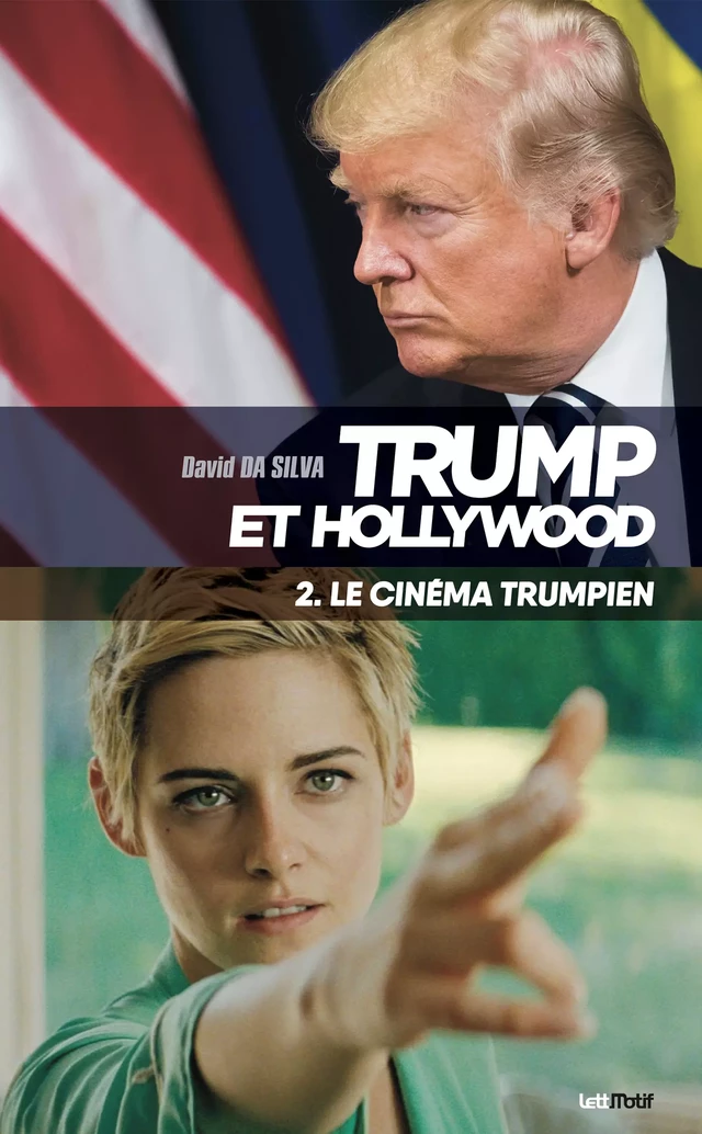 Trump et Hollywood (2. Le cinéma trumpien) - David Da Silva - LettMotif