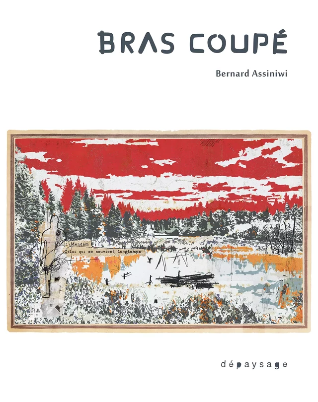 Bras Coupé - Bernard Assiniwi - Dépaysage