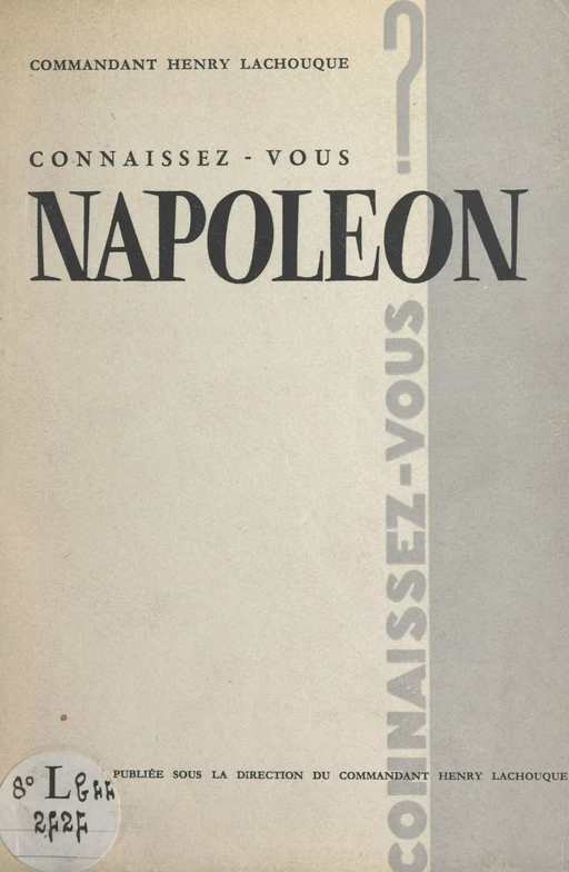 Connaissez-vous Napoléon ? - Henry Lachouque - FeniXX réédition numérique