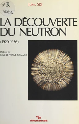 La découverte du neutron (1920-1936)