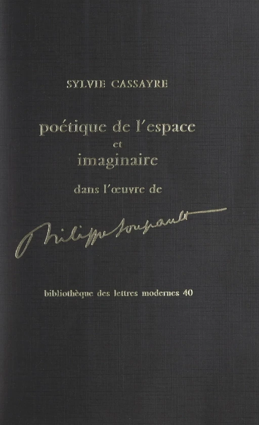 Poétique de l'espace et imaginaire dans l'œuvre de Philippe Soupault - Sylvie Cassayre - FeniXX réédition numérique