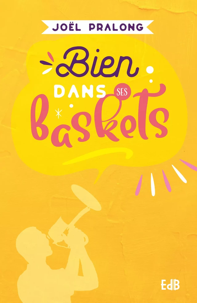 Bien dans ses baskets - Joël Pralong - Editions des Béatitudes