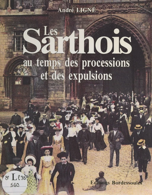 Les Sarthois au temps des processions et des expulsions - André Ligné - FeniXX réédition numérique